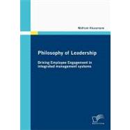 Philosophy of Leadership - Driving Employee Engagement in Integrated Management Systems
