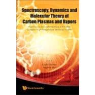 Spectroscopy, Dynamics and Molecular Theory of Carbon Plasmas and Vapors: Advances in the Understanding of the Most Complex High-temperature Elemental System