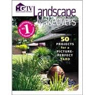 Landscape Makeovers : Fifty Projects for a Picture-Perfect Yard