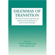 Dilemmas of Transition: The Environment, Democracy and Economic Reform in East Central Europe