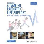 Advanced Paediatric Life Support A Practical Approach to Emergencies