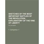 Sketches of the Most Important Battles of the Revolution, Explanatory of the Vine of Liberty