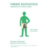 Naked Economics: Undressing the Dismal Science (Fully Revised and Updated)