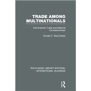 Trade Among Multinationals (RLE International Business): Intra-Industry Trade and National Competitiveness