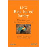 LNG Risk Based Safety Modeling and Consequence Analysis