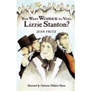 You Want Women to Vote, Lizzie Stanton?