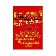 Jekyll on Trial : Multiple Personality Disorder and Criminal Law