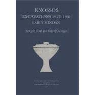 Knossos Excavations 1957-61 : Early Minoan