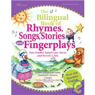 The Bilingual Book of Rhymes, Songs, Stories, and Fingerplays/El Libro Bilingue De Rimas, Canciones, Cuentos Y Juegos