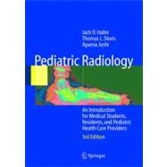Pediatric Radiology: An Introduction for Medical Students, Residents, and Pediatric Health Care Providers