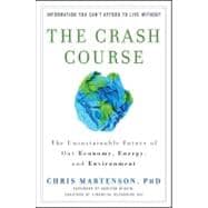 The Crash Course The Unsustainable Future Of Our Economy, Energy, And Environment