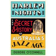 Harlem Nights The Secret History of Australia's Jazz Age,9780522877649