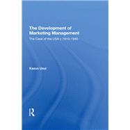 The Development of Marketing Management: The Case of the USA c. 1910-1940