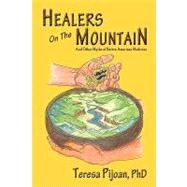 Healers on the Mountain : And Other Myths of Native American Medicine,9780865347649