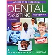 Student Workbook for Phinney/Halstead’s Dental Assisting: A Comprehensive Approach, 5th