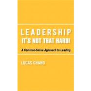 Leadership: It's Not That Hard!