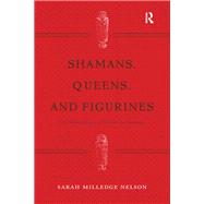 Shamans, Queens, and Figurines
