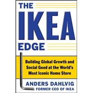 The IKEA Edge: Building Global Growth and Social Good at the World's Most Iconic Home Store