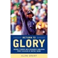 Return to Glory : Inside Tyrone Willingham's Amazing First Season at Notre Dame