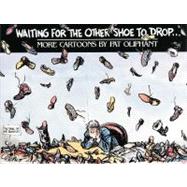 Waiting for the Other Shoe to Drop... More Cartoons by Pat Oliphant