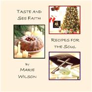 Taste and See Faith : Recipes for the Soul