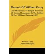 Memoir of William Carey : Late Missionary to Bengal, Professor of Oriental Languages in the College of Fort William, Calcutta (1837)