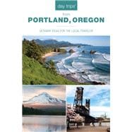 Day Trips® from Portland, Oregon Getaway Ideas for the Local Traveler