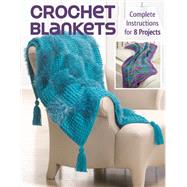 Crochet Blankets Complete Instructions for 8 Projects