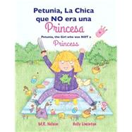Petunia, the Girl Who Was Not a Princess/ Petunia, La Chica Que No Era Una Princesa