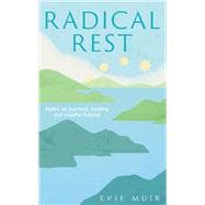 Radical Rest Notes on Burnout, Healing and Hopeful Futures