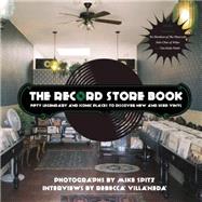 The Record Store Book Fifty Legendary and Iconic Places to Discover New and Used Vinyl