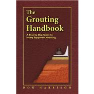 The Grouting Handbook: A Step-by-step Guide to Heavy Equipment Grouting