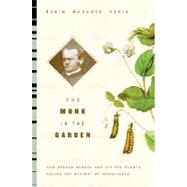 The Monk in the Garden: The Lost and Found Genius of Gregor Mendel, the Father of Genetics