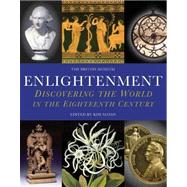 Enlightenment: Discovering The World In The Eighteenth Century