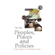 Peoples, Places and Policies : China, Japan and Southeast Asia