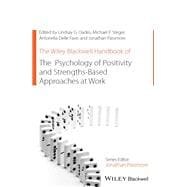 The Wiley Blackwell Handbook of the Psychology of Positivity and Strengths-based Approaches at Work