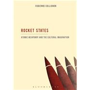 Rocket States: Atomic Weaponry and the Cultural Imagination