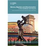 Memory, Migration and De-colonisation in the Caribbean and Beyond