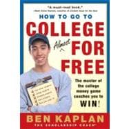 How to Go to College Almost for Free: The Secrets of Winning Scholarship Money