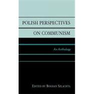 Polish Perspectives on Communism An Anthology