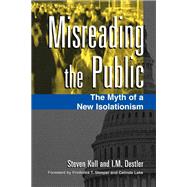 Misreading the Public The Myth of a New Isolationism