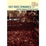 Exit-voice Dynamics And the Collapse of East Germany