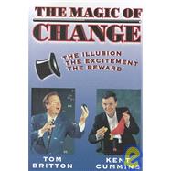 The Magic of Change! : The Illusion, the Excitement, the Reward