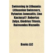 Swimming in Lithuani : Lithuanian Swimmers, Vytautas Januaaitis, Lina Kaciuayte, Robertas Žulpa, Giedrius Titenis, Raimundas Mažuolis