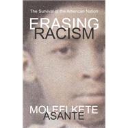 Erasing Racism : The Survival of the American Nation,9781591027652 Erasing Racism : The Survival of the American Nation,9781591027652