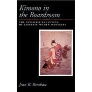 Kimono in the Boardroom The Invisible Evolution of Japanese Women Managers