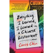 Everything I Learned, I Learned in a Chinese Restaurant A Memoir