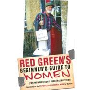 Red Green's Beginner's Guide to Women (For Men Who Don't Read Instructions)