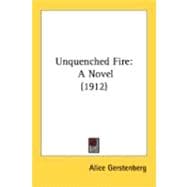 Unquenched Fire : A Novel (1912)