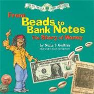 From Beads to Bank Notes : The Story of Money